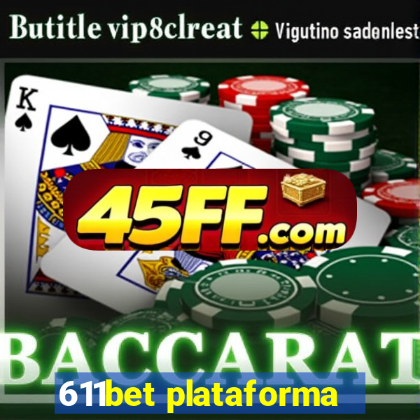 611bet plataforma